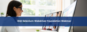 iSQI Selenium Webdriver Foundation Webinar (Replay)